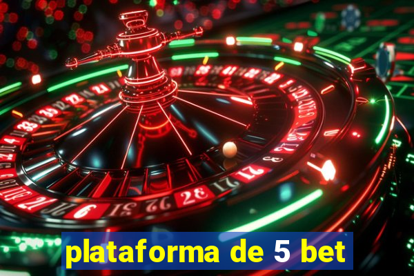 plataforma de 5 bet